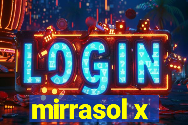 mirrasol x