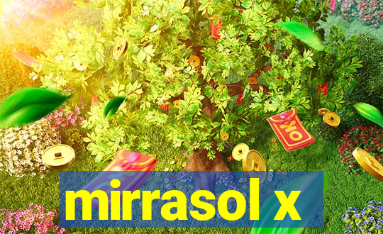 mirrasol x