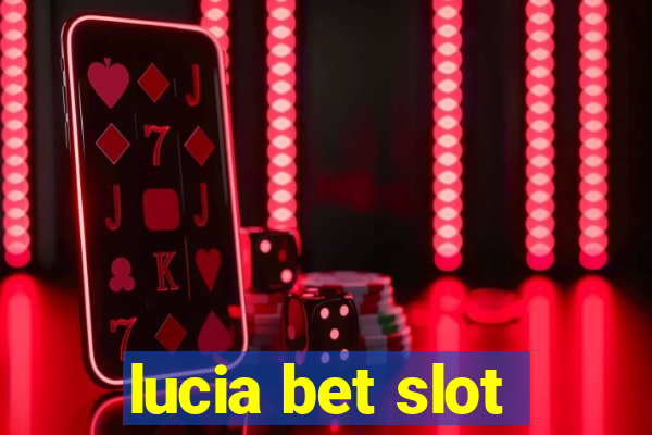 lucia bet slot