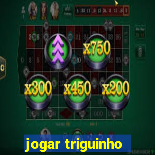 jogar triguinho