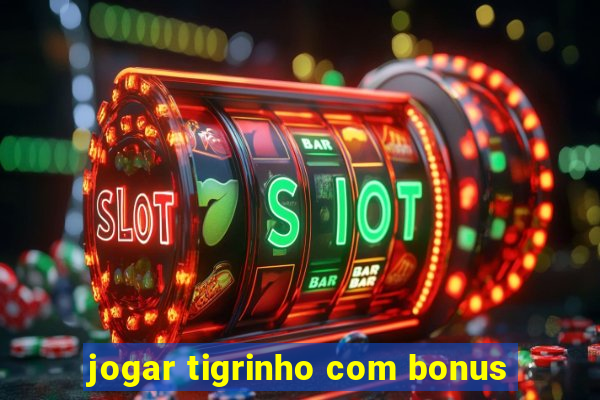 jogar tigrinho com bonus