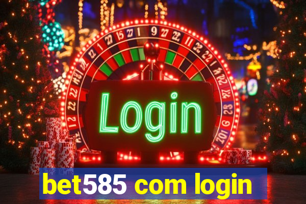 bet585 com login