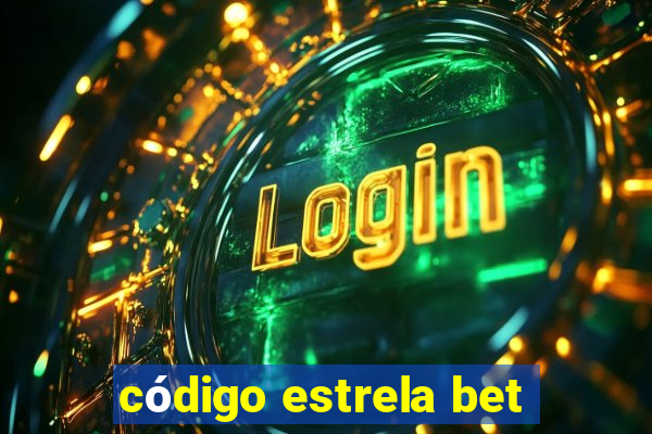 código estrela bet