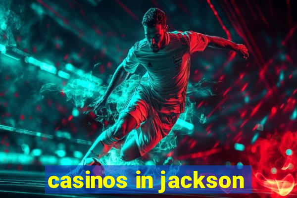 casinos in jackson