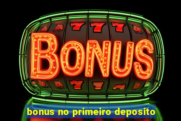 bonus no primeiro deposito