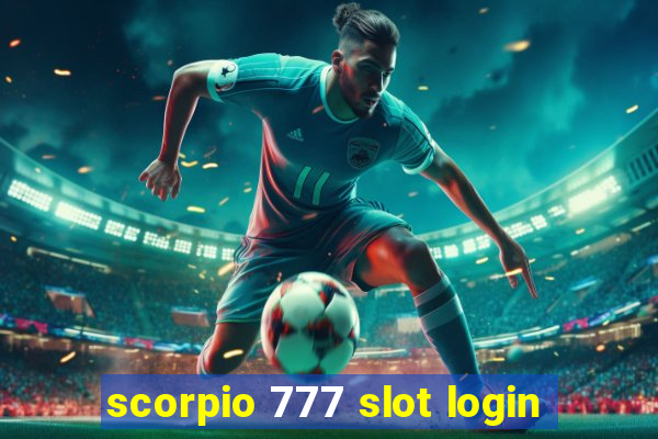 scorpio 777 slot login