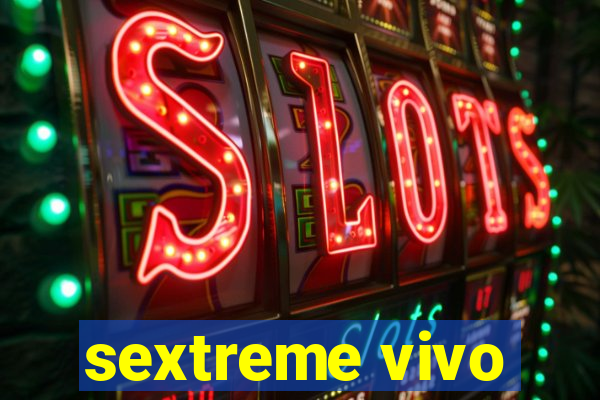 sextreme vivo