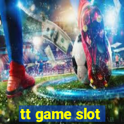 tt game slot