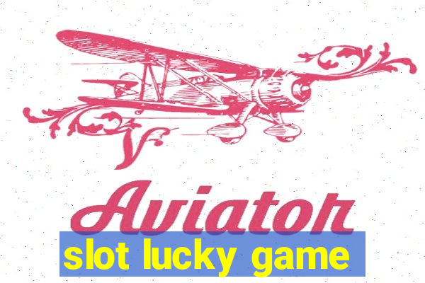 slot lucky game