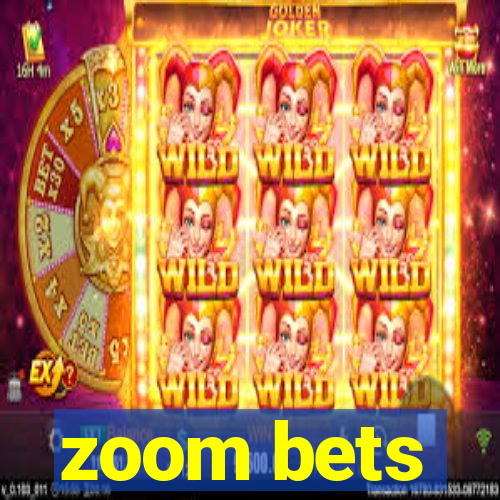 zoom bets