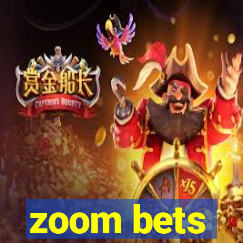 zoom bets