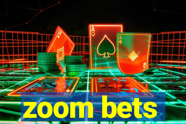 zoom bets