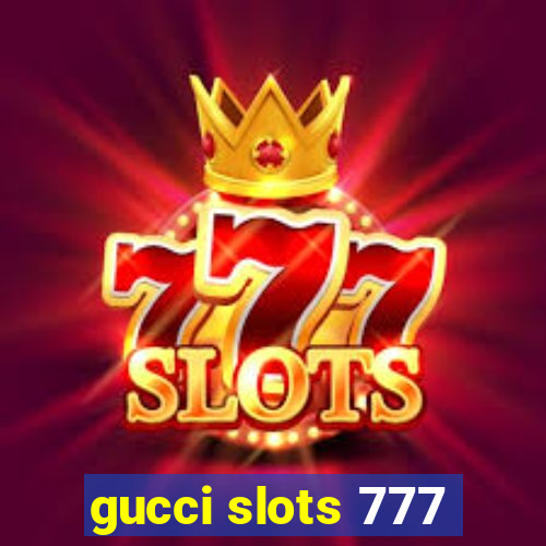 gucci slots 777