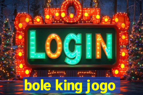 bole king jogo