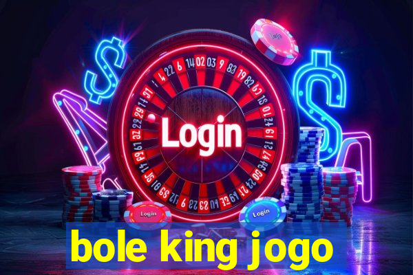 bole king jogo