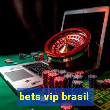 bets vip brasil