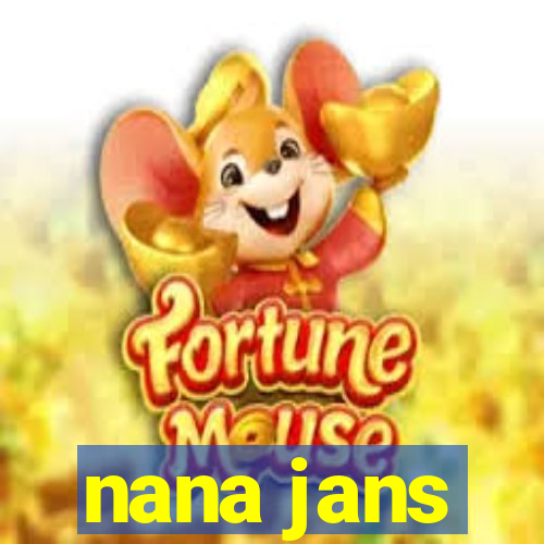 nana jans