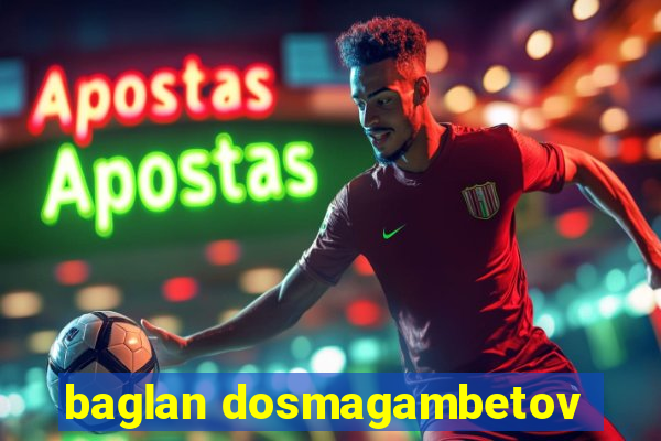 baglan dosmagambetov