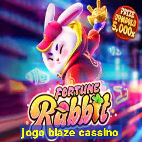 jogo blaze cassino