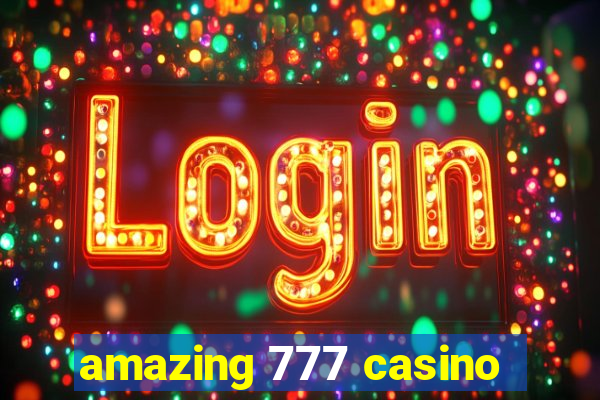 amazing 777 casino