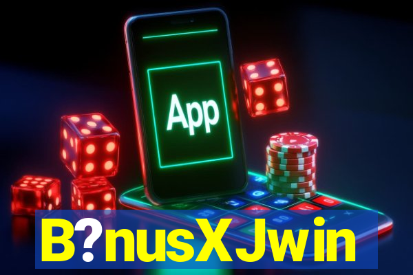 B?nusXJwin