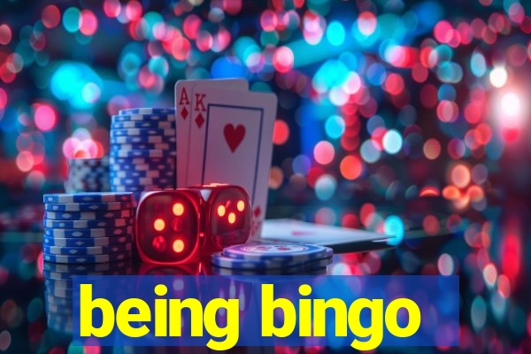 being bingo