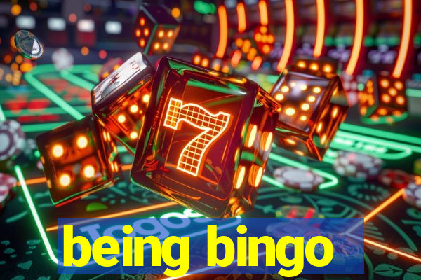 being bingo