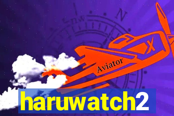 haruwatch2