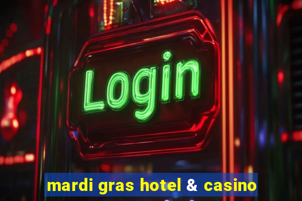 mardi gras hotel & casino