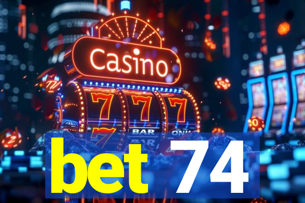 bet 74