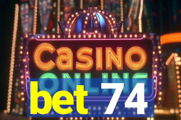 bet 74