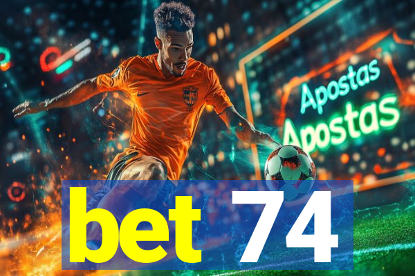 bet 74