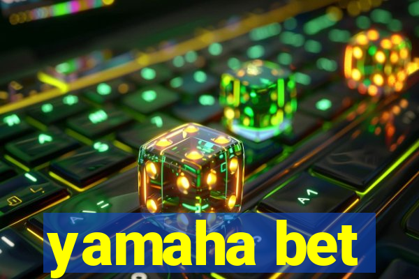 yamaha bet