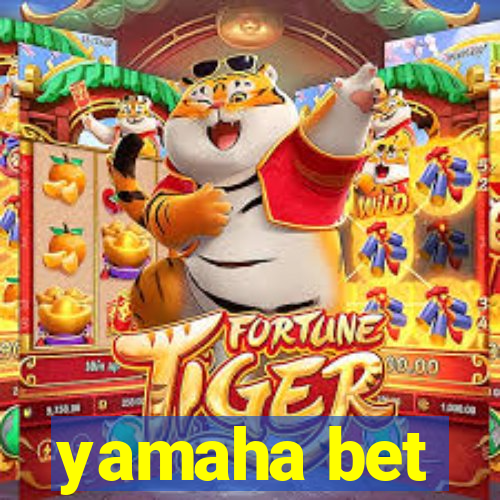 yamaha bet