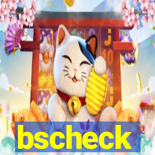 bscheck