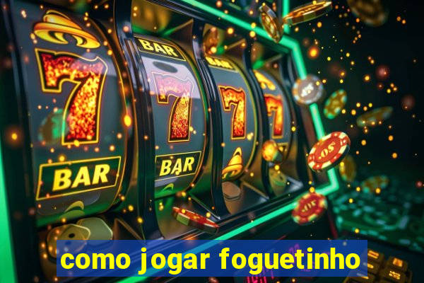 como jogar foguetinho