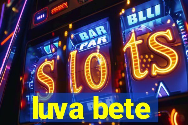 luva bete