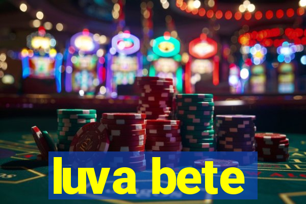 luva bete