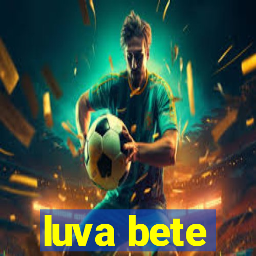 luva bete