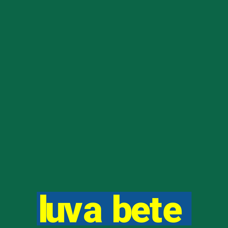 luva bete