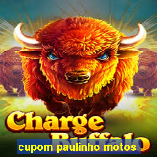 cupom paulinho motos