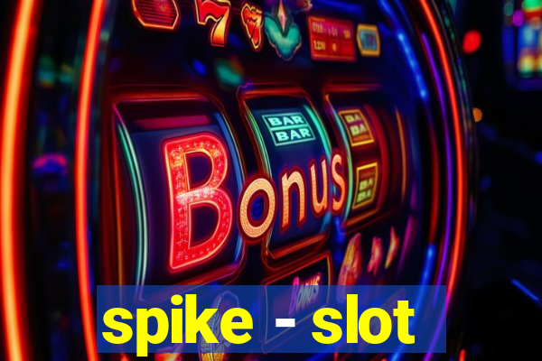 spike - slot