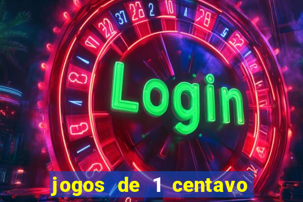 jogos de 1 centavo no pixbet