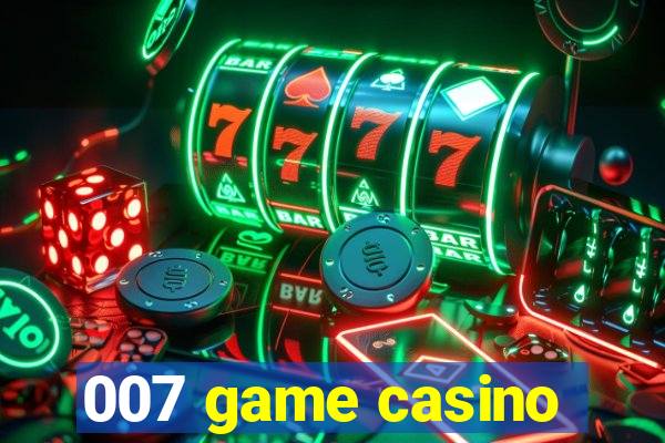 007 game casino