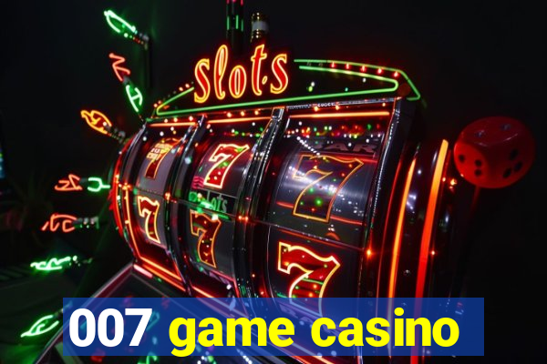 007 game casino