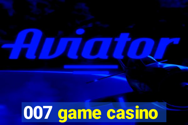 007 game casino