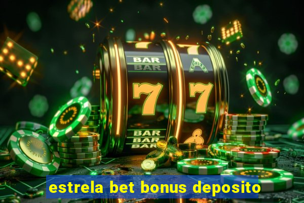 estrela bet bonus deposito