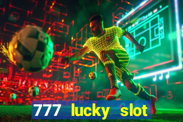 777 lucky slot online casino