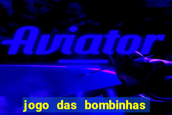 jogo das bombinhas esporte da sorte