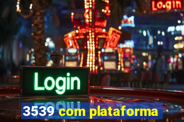 3539 com plataforma